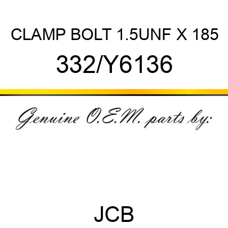 CLAMP BOLT 1.5UNF X 185 332/Y6136