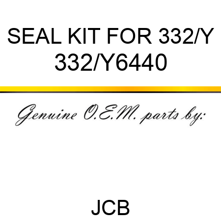 SEAL KIT FOR 332/Y 332/Y6440