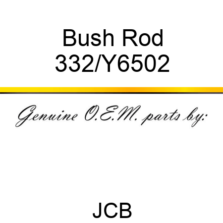 Bush Rod 332/Y6502