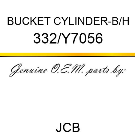 BUCKET CYLINDER-B/H 332/Y7056