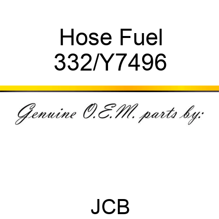 Hose Fuel 332/Y7496