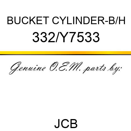 BUCKET CYLINDER-B/H 332/Y7533