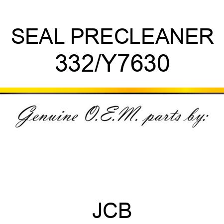 SEAL PRECLEANER 332/Y7630