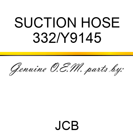 SUCTION HOSE 332/Y9145