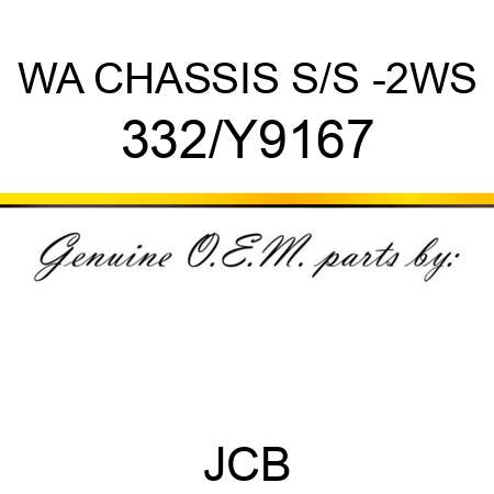 WA CHASSIS S/S -2WS 332/Y9167