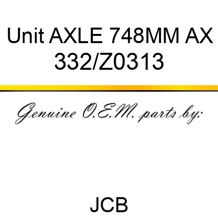 Unit AXLE 748MM AX 332/Z0313