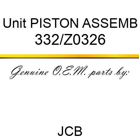 Unit PISTON ASSEMB 332/Z0326