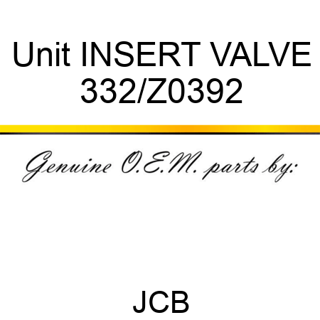 Unit INSERT VALVE 332/Z0392