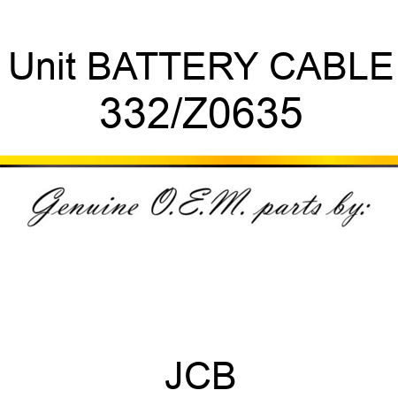 Unit BATTERY CABLE 332/Z0635