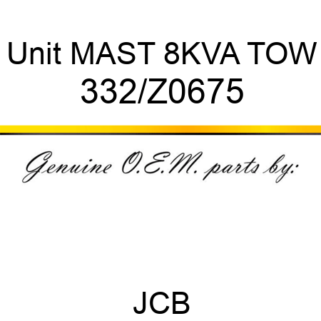 Unit MAST 8KVA TOW 332/Z0675