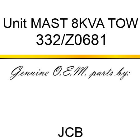 Unit MAST 8KVA TOW 332/Z0681