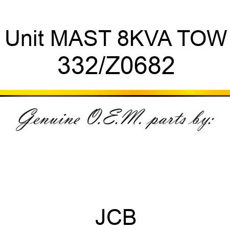 Unit MAST 8KVA TOW 332/Z0682