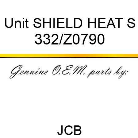 Unit SHIELD HEAT S 332/Z0790