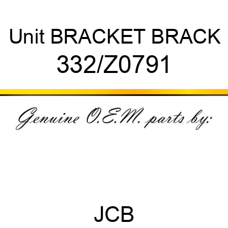 Unit BRACKET BRACK 332/Z0791