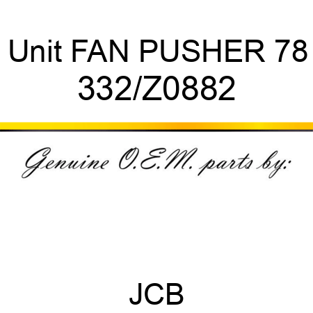 Unit FAN PUSHER 78 332/Z0882