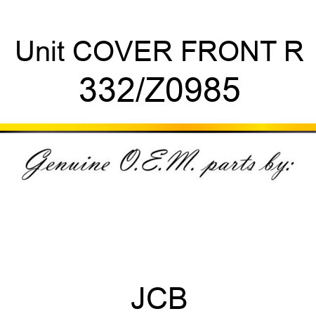 Unit COVER FRONT R 332/Z0985