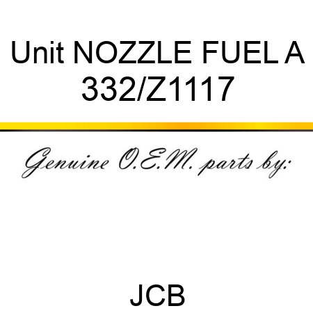 Unit NOZZLE FUEL A 332/Z1117