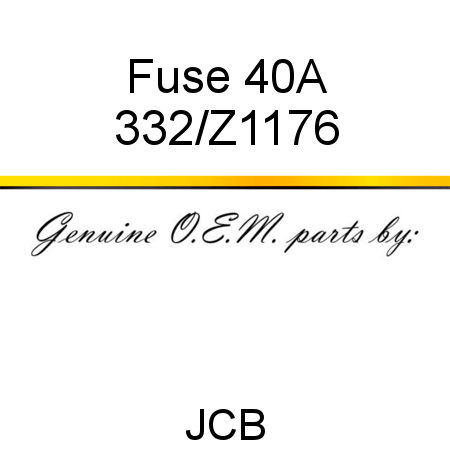 Fuse, 40A 332/Z1176