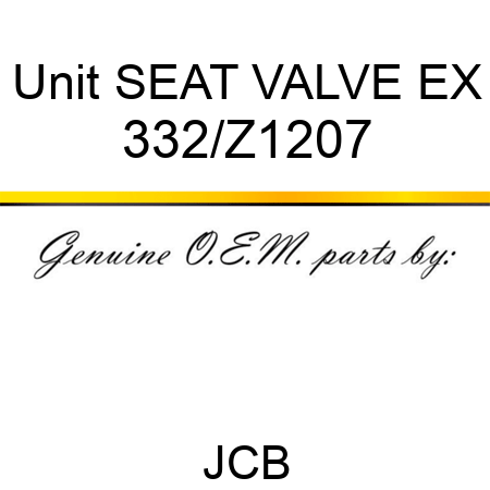 Unit SEAT VALVE EX 332/Z1207