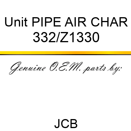 Unit PIPE AIR CHAR 332/Z1330