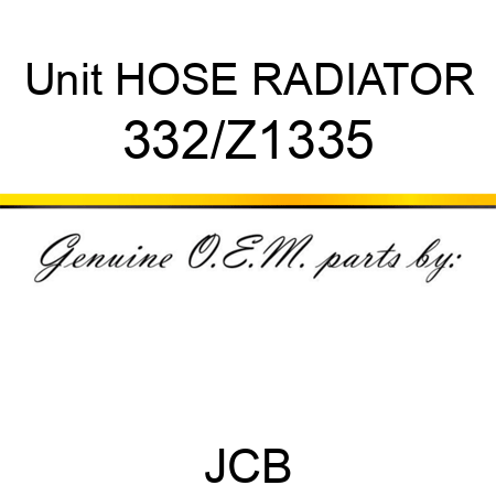 Unit HOSE RADIATOR 332/Z1335