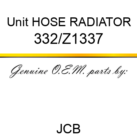 Unit HOSE RADIATOR 332/Z1337