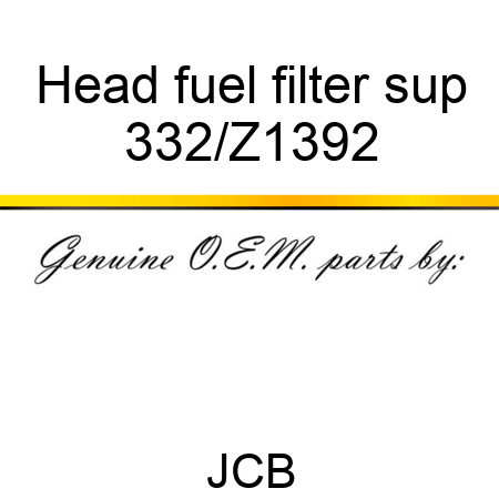 Head fuel filter sup 332/Z1392