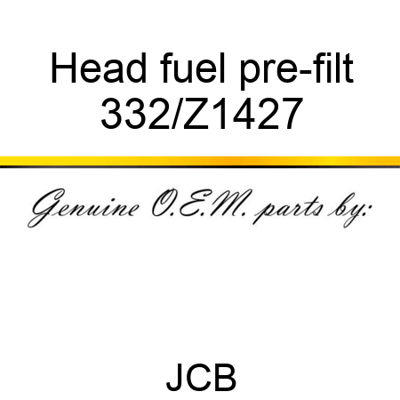 Head fuel pre-filt 332/Z1427