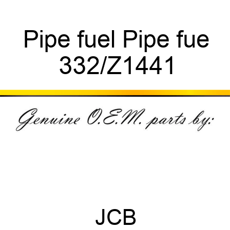 Pipe fuel Pipe fue 332/Z1441