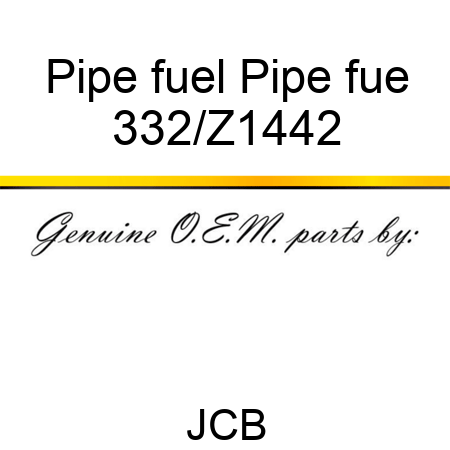 Pipe fuel Pipe fue 332/Z1442