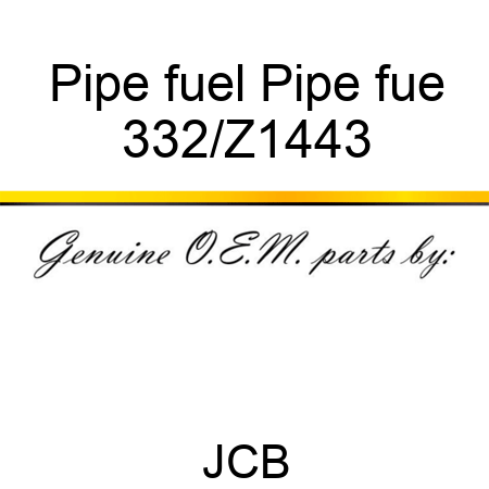 Pipe fuel Pipe fue 332/Z1443