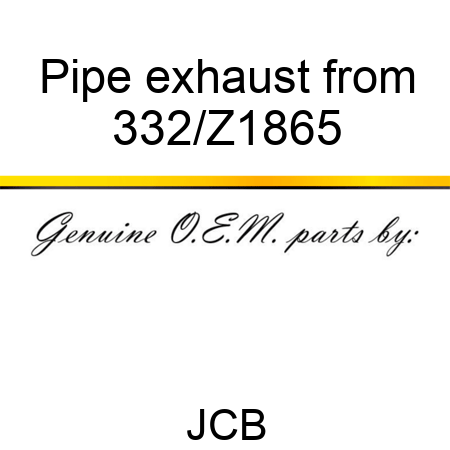Pipe exhaust from 332/Z1865