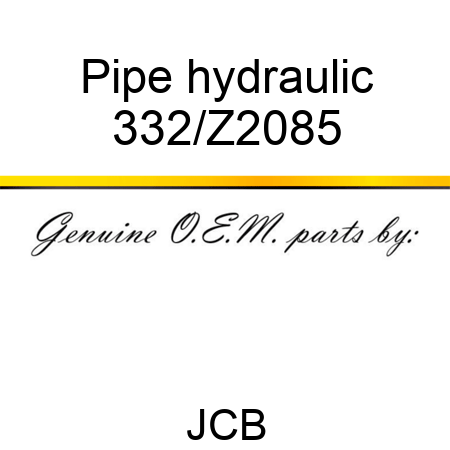 Pipe hydraulic 332/Z2085