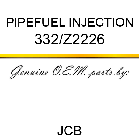 PIPEFUEL INJECTION 332/Z2226