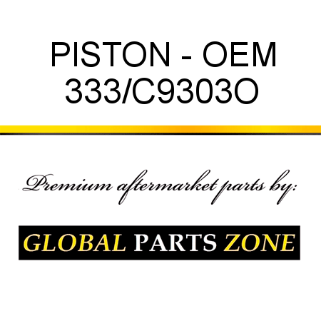 PISTON - OEM 333/C9303O