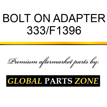 BOLT ON ADAPTER 333/F1396