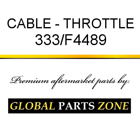 CABLE - THROTTLE 333/F4489