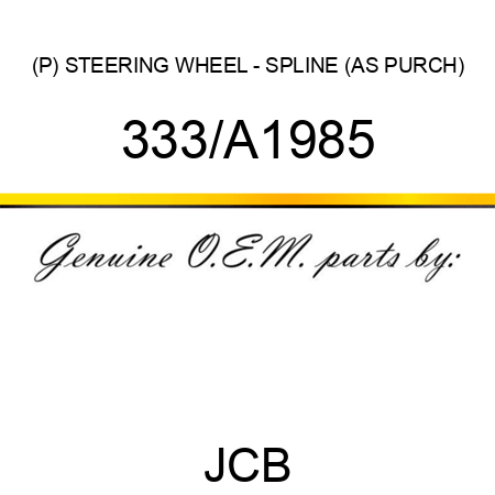 (P) STEERING WHEEL - SPLINE (AS PURCH) 333/A1985