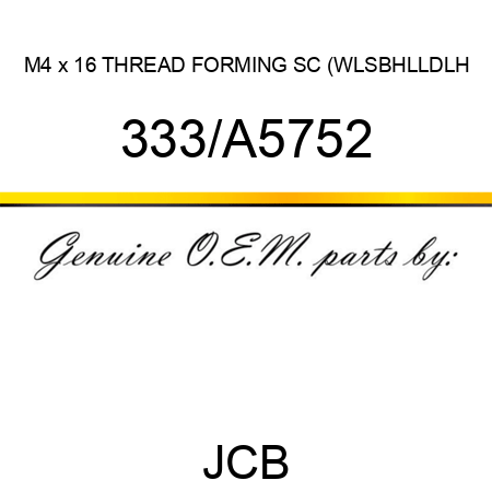 M4 x 16 THREAD FORMING SC (WLS,BHL,LDL,H 333/A5752