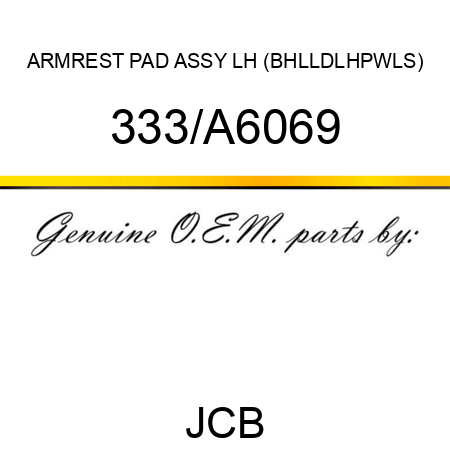 ARMREST PAD ASSY LH (BHL,LDL,HP,WLS) 333/A6069