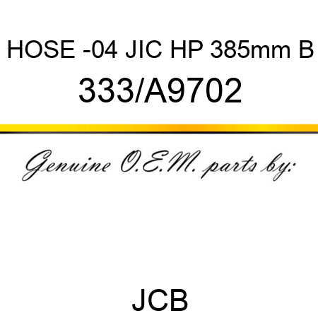 HOSE -04 JIC HP 385mm B 333/A9702