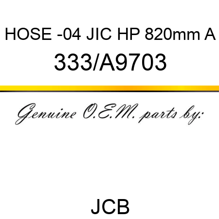 HOSE -04 JIC HP 820mm A 333/A9703