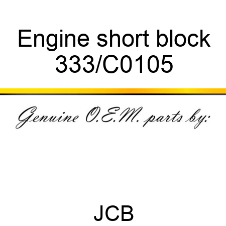 Engine short block 333/C0105