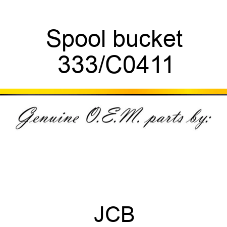 Spool bucket 333/C0411