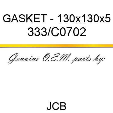 GASKET - 130x130x5 333/C0702