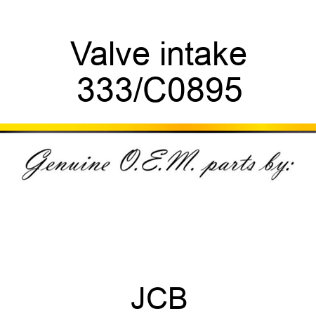 Valve intake 333/C0895