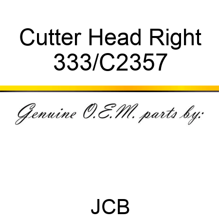 Cutter Head Right 333/C2357