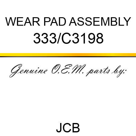 WEAR PAD ASSEMBLY 333/C3198