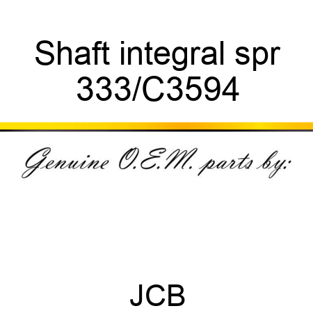 Shaft integral spr 333/C3594