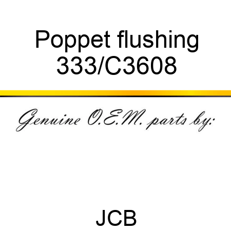 Poppet flushing 333/C3608